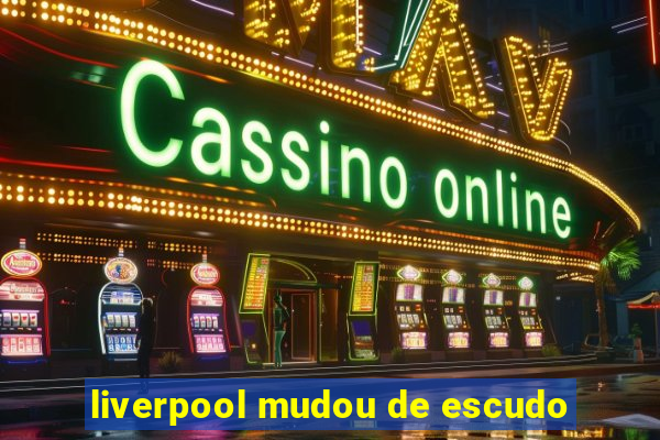 liverpool mudou de escudo